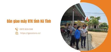 Bàn giao máy GNSS RTK tại tỉnh Hà Tĩnh