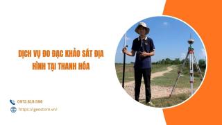 Dịch vụ đo đạc khảo sát địa hình tại Thanh Hóa chuyên nghiệp, uy tín
