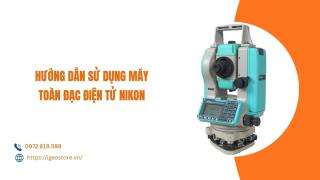 Hướng dẫn sử dụng máy toàn đạc điện tử Nikon DTM-322/332/352/362